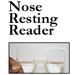 Nose Resting Reader